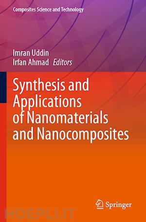 uddin imran (curatore); ahmad irfan (curatore) - synthesis and applications of nanomaterials and nanocomposites