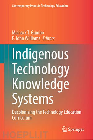 gumbo mishack t. (curatore); williams p. john (curatore) - indigenous technology knowledge systems