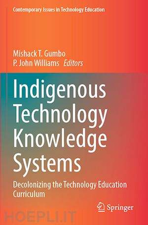 gumbo mishack t. (curatore); williams p. john (curatore) - indigenous technology knowledge systems