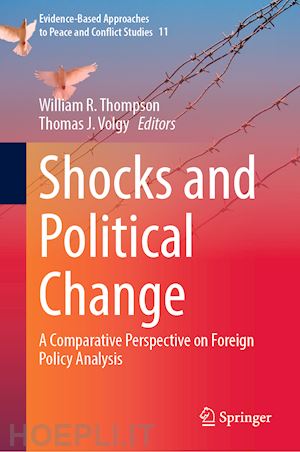 thompson william r. (curatore); volgy thomas j. (curatore) - shocks and political change