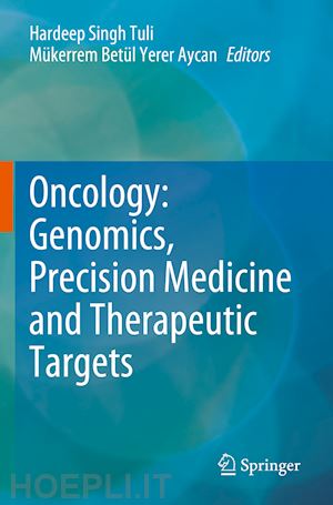 tuli hardeep singh (curatore); yerer aycan mükerrem betül (curatore) - oncology: genomics, precision medicine and therapeutic targets