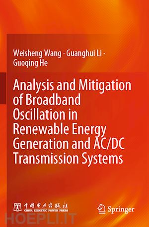 wang weisheng; li guanghui; he guoqing - analysis and mitigation of broadband oscillation in renewable energy generation and ac/dc transmission systems