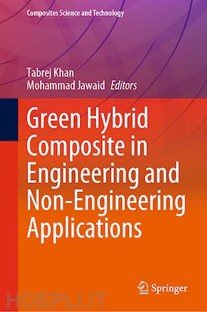 khan tabrej (curatore); jawaid mohammad (curatore) - green hybrid composite in engineering and non-engineering applications