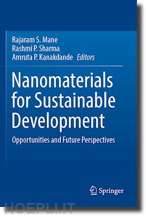 mane rajaram s. (curatore); sharma rashmi p. (curatore); kanakdande amruta p. (curatore) - nanomaterials for sustainable development