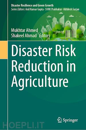 ahmed mukhtar (curatore); ahmad shakeel (curatore) - disaster risk reduction in agriculture