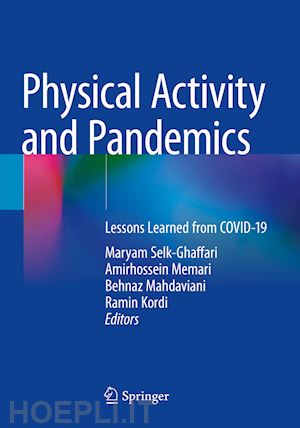 selk-ghaffari maryam (curatore); memari amirhossein (curatore); mahdaviani behnaz (curatore); kordi ramin (curatore) - physical activity and pandemics