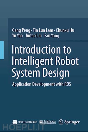 peng gang; lam tin lun; hu chunxu; yao yu; liu jintao; yang fan - introduction to intelligent robot system design