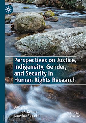 reimer laura e. (curatore); standish katerina (curatore) - perspectives on justice, indigeneity, gender, and security in human rights research