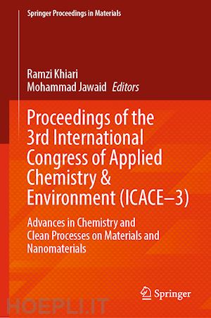 khiari ramzi (curatore); jawaid mohammad (curatore) - proceedings of the 3rd international congress of applied chemistry & environment (icace–3)