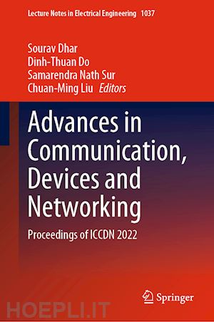 dhar sourav (curatore); do dinh-thuan (curatore); sur samarendra nath (curatore); liu chuan-ming (curatore) - advances in communication, devices and networking