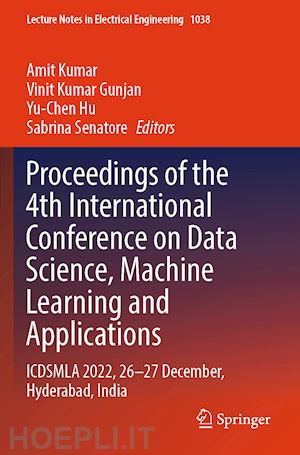 kumar amit (curatore); gunjan vinit kumar (curatore); hu yu-chen (curatore); senatore sabrina (curatore) - proceedings of the 4th international conference on data science, machine learning and applications