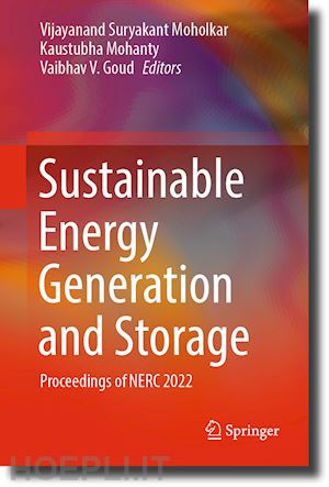 moholkar vijayanand suryakant (curatore); mohanty kaustubha (curatore); goud vaibhav v. (curatore) - sustainable energy generation and storage