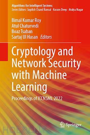 roy bimal kumar (curatore); chaturvedi atul (curatore); tsaban boaz (curatore); hasan sartaj ul (curatore) - cryptology and network security with machine learning