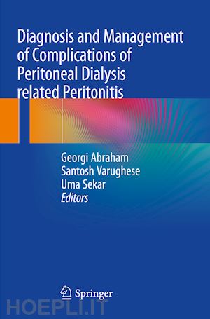 abraham georgi (curatore); varughese santosh (curatore); sekar uma (curatore) - diagnosis and management  of complications of  peritoneal dialysis related peritonitis