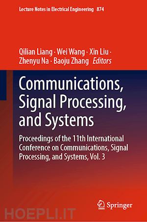 liang qilian (curatore); wang wei (curatore); liu xin (curatore); na zhenyu (curatore); zhang baoju (curatore) - communications, signal processing, and systems