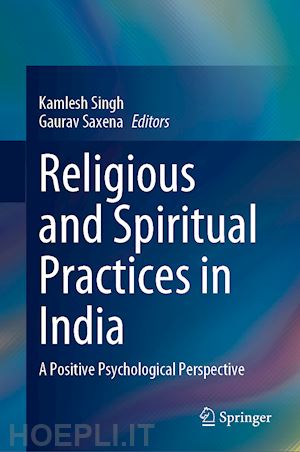 singh kamlesh (curatore); saxena gaurav (curatore) - religious and spiritual practices in india