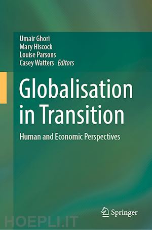 ghori umair (curatore); hiscock mary (curatore); parsons louise (curatore); watters casey (curatore) - globalisation in transition