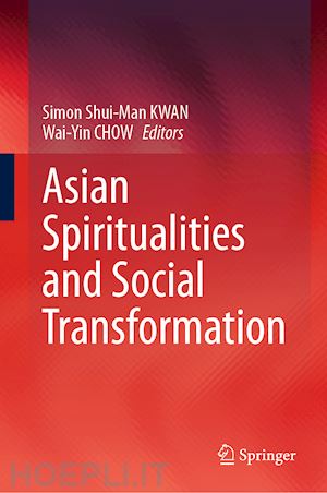 kwan simon shui-man (curatore); chow wai-yin (curatore) - asian spiritualities and social transformation