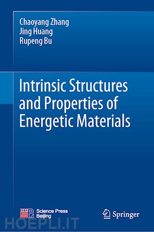 zhang chaoyang; huang jing; bu rupeng - intrinsic structures and properties of energetic materials