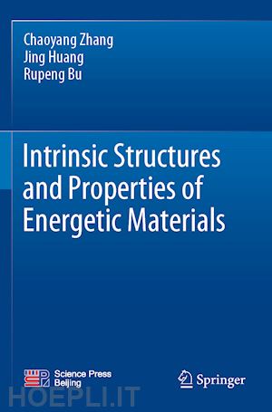 zhang chaoyang; huang jing; bu rupeng - intrinsic structures and properties of energetic materials