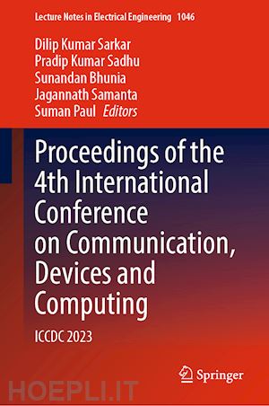 sarkar dilip kumar (curatore); sadhu pradip kumar (curatore); bhunia sunandan (curatore); samanta jagannath (curatore); paul suman (curatore) - proceedings of the 4th international conference on communication, devices and computing