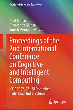 kumar amit (curatore); ghinea gheorghita (curatore); merugu suresh (curatore) - proceedings of the 2nd international conference on cognitive and intelligent computing