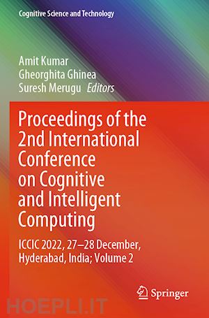 kumar amit (curatore); ghinea gheorghita (curatore); merugu suresh (curatore) - proceedings of the 2nd international conference on cognitive and intelligent computing