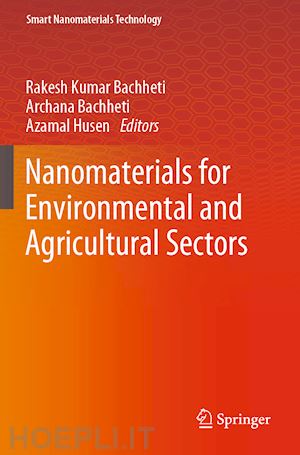 bachheti rakesh kumar (curatore); bachheti archana (curatore); husen azamal (curatore) - nanomaterials for environmental and agricultural sectors