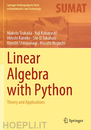 tsukada makoto; kobayashi yuji; kaneko hiroshi; takahasi sin-ei; shirayanagi kiyoshi; noguchi masato - linear algebra with python