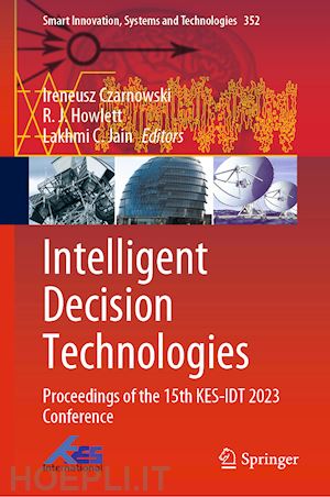 czarnowski ireneusz (curatore); howlett r.j. (curatore); jain lakhmi c. (curatore) - intelligent decision technologies