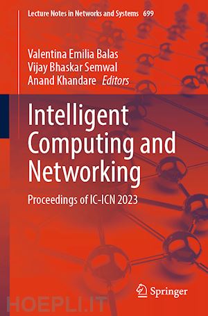 balas valentina emilia (curatore); semwal vijay bhaskar (curatore); khandare anand (curatore) - intelligent computing and networking