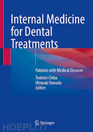 chiba toshimi (curatore); yamada hiroyuki (curatore) - internal medicine for dental treatments