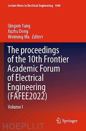 yang qingxin (curatore); dong xuzhu (curatore); ma weiming (curatore) - the proceedings of the 10th frontier academic forum of electrical engineering (fafee2022)