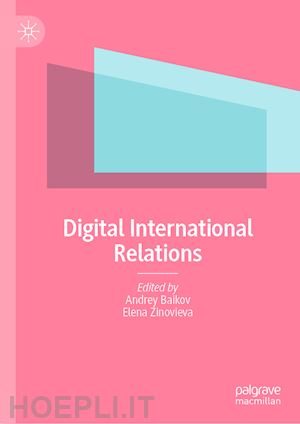 baykov andrey (curatore); zinovieva elena (curatore) - digital international relations