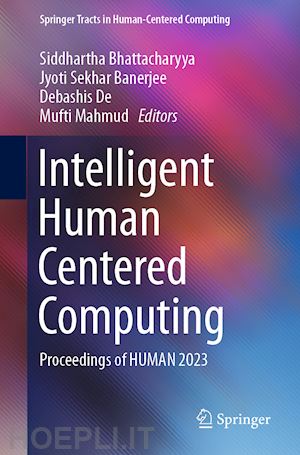 bhattacharyya siddhartha (curatore); banerjee jyoti sekhar (curatore); de debashis (curatore); mahmud mufti (curatore) - intelligent human centered computing