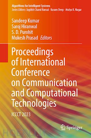 kumar sandeep (curatore); hiranwal saroj (curatore); purohit s.d. (curatore); prasad mukesh (curatore) - proceedings of international conference on communication and computational technologies