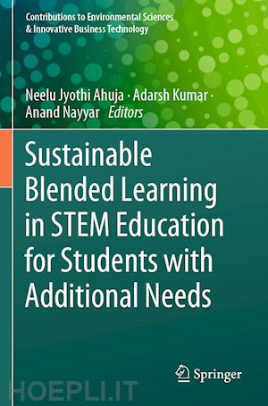 ahuja neelu jyothi (curatore); kumar adarsh (curatore); nayyar anand (curatore) - sustainable blended learning in stem education for students with additional needs