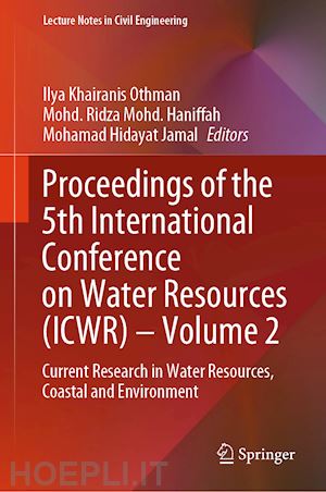 othman ilya khairanis (curatore); mohd. haniffah mohd. ridza (curatore); jamal mohamad hidayat (curatore) - proceedings of the 5th international conference on water resources (icwr) – volume 2