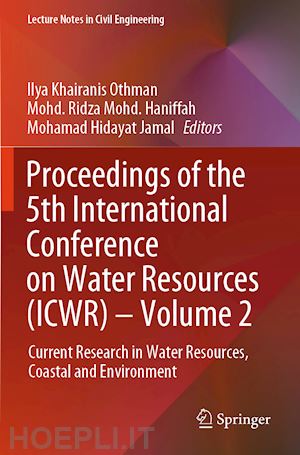 othman ilya khairanis (curatore); mohd. haniffah mohd. ridza (curatore); jamal mohamad hidayat (curatore) - proceedings of the 5th international conference on water resources (icwr) – volume 2