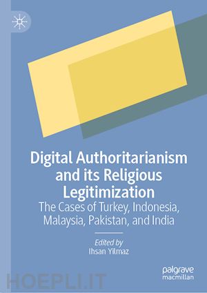 yilmaz ihsan (curatore) - digital authoritarianism and its religious legitimization