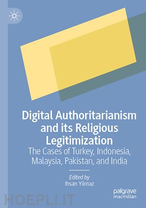 yilmaz ihsan (curatore) - digital authoritarianism and its religious legitimization