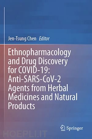 chen jen-tsung (curatore) - ethnopharmacology and drug discovery for covid-19: anti-sars-cov-2 agents from herbal medicines and natural products