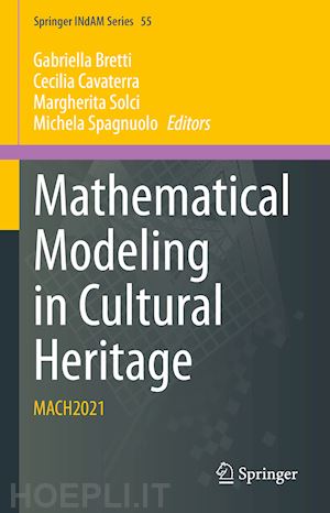 bretti gabriella (curatore); cavaterra cecilia (curatore); solci margherita (curatore); spagnuolo michela (curatore) - mathematical modeling in cultural heritage