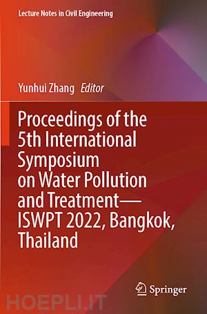 zhang yunhui (curatore) - proceedings of the 5th international symposium on water pollution and treatment—iswpt 2022, bangkok, thailand