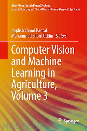 bansal jagdish chand (curatore); uddin mohammad shorif (curatore) - computer vision and machine learning in agriculture, volume 3