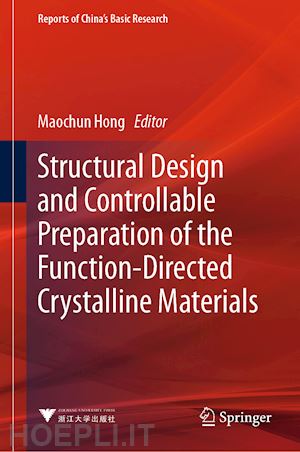 hong maochun (curatore) - structural design and controllable preparation of the function-directed crystalline materials