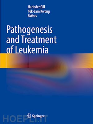 gill harinder (curatore); kwong yok-lam (curatore) - pathogenesis and treatment of leukemia