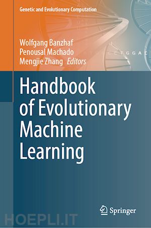 banzhaf wolfgang (curatore); machado penousal (curatore); zhang mengjie (curatore) - handbook of evolutionary machine learning