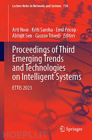 noor arti (curatore); saroha kriti (curatore); pricop emil (curatore); sen abhijit (curatore); trivedi gaurav (curatore) - proceedings of third emerging trends and technologies on intelligent systems