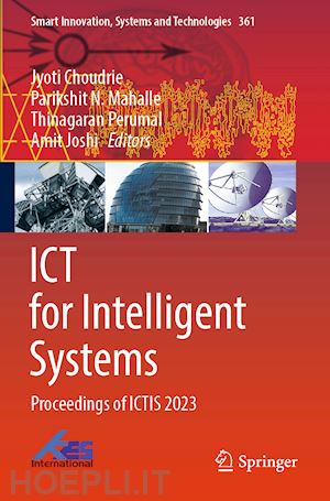 choudrie jyoti (curatore); mahalle parikshit n. (curatore); perumal thinagaran (curatore); joshi amit (curatore) - ict for intelligent systems